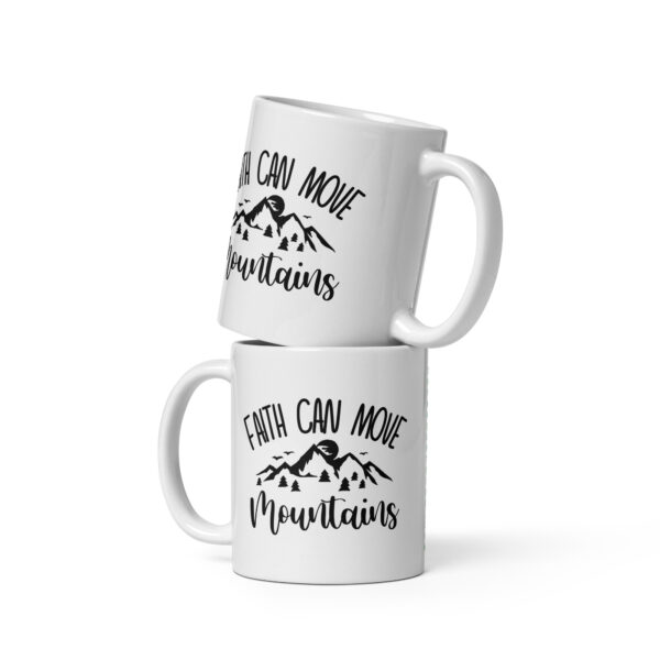 Faith Can Move Mountains - White Glossy Mug - Image 2