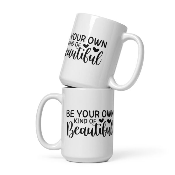Be Your Own Kind Of Beautiful - White Glossy Mug