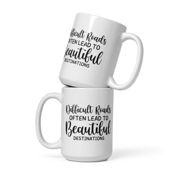 Difficult Roads Often Lead To Beautiful Destinations - White Glossy Mug - Image 3