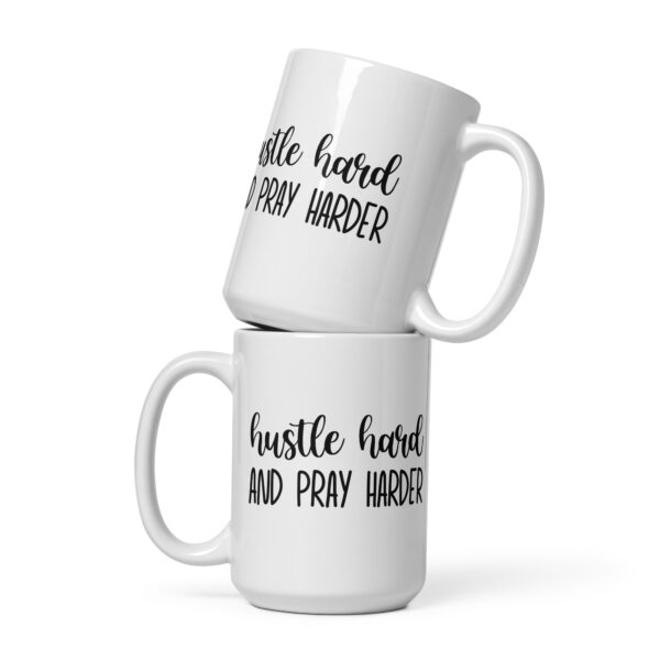 Hustle Hard and Pray Harder - White Glossy Mug - Image 3