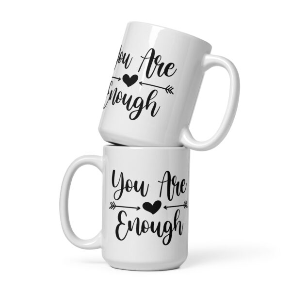 You Are Enough - White Glossy Mug - Image 3