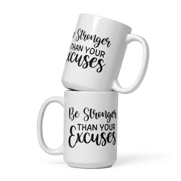 Be Stronger Than Your Excuses - White Glossy Mug - Image 3