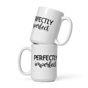 Perfectly Imperfect - White Glossy Mug