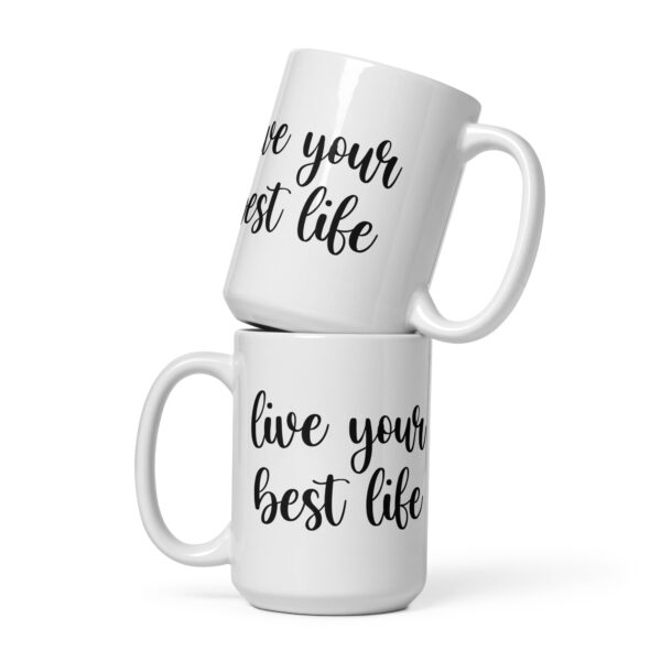 Live Your Best Life - White Glossy Mug - Image 3