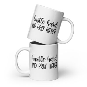 Hustle Hard and Pray Harder - White Glossy Mug
