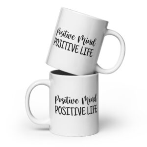 Positive Mind Positive Life - White Glossy Mug