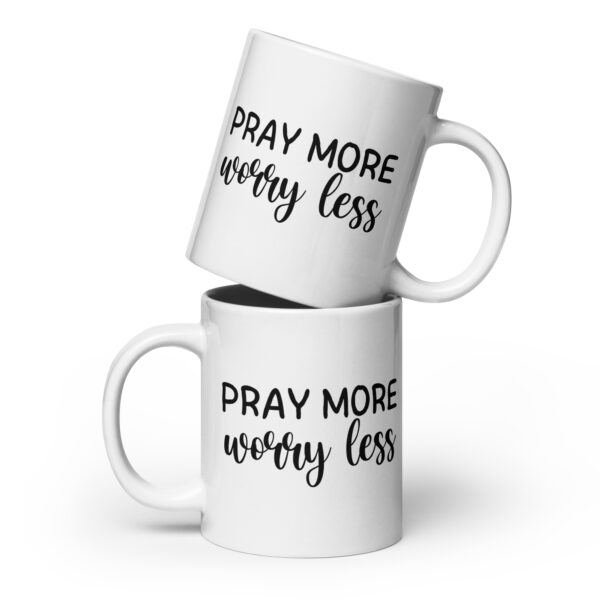 Pray More Worry Less - White Glossy Mug - Image 3