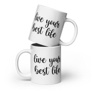 Live Your Best Life - White Glossy Mug