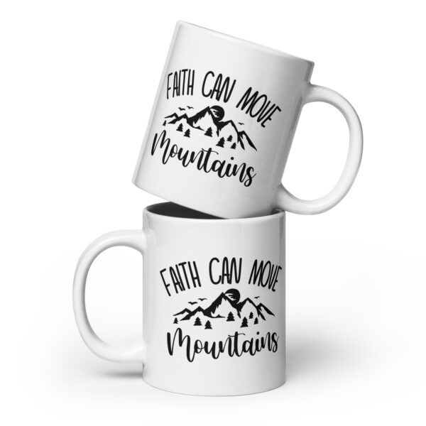 Faith Can Move Mountains - White Glossy Mug - Image 3